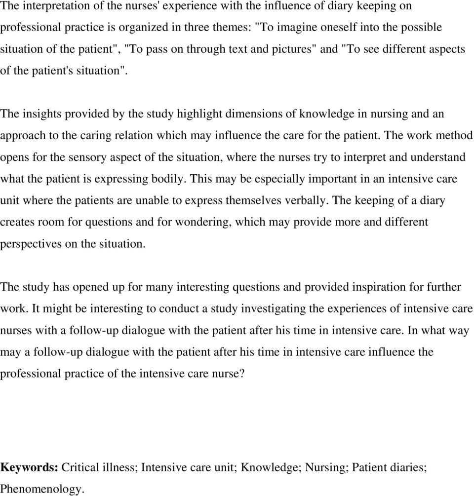 The insights provided by the study highlight dimensions of knowledge in nursing and an approach to the caring relation which may influence the care for the patient.