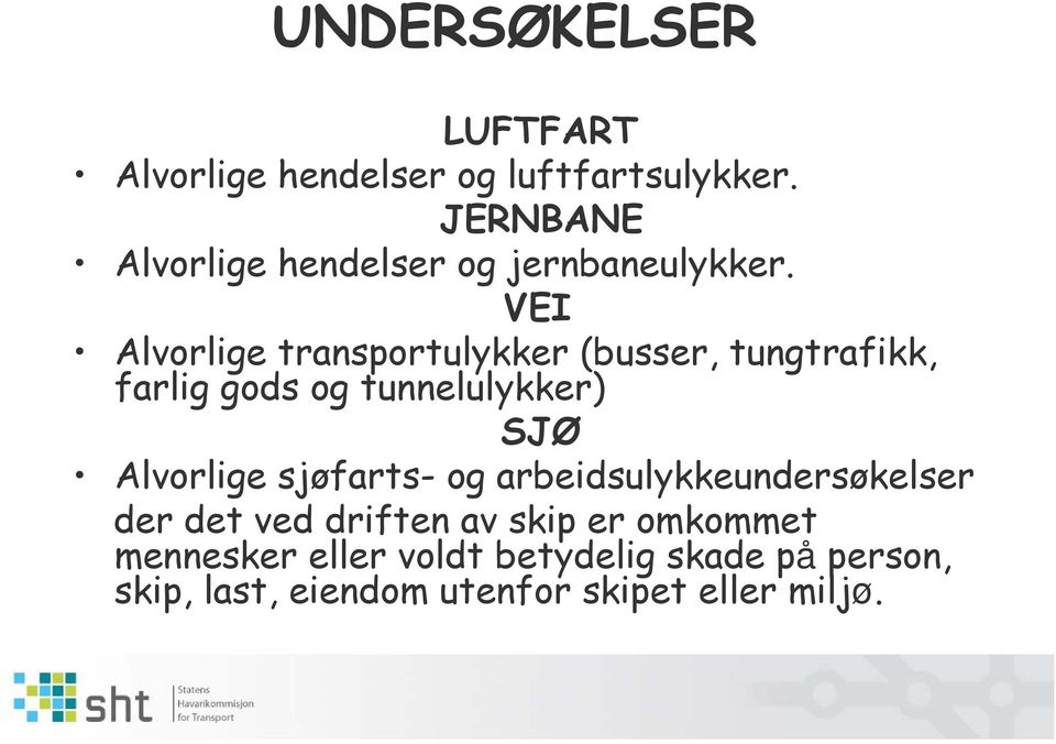 VEI Alvorlige transportulykker (busser, tungtrafikk, farlig gods og tunnelulykker) SJØ Alvorlige