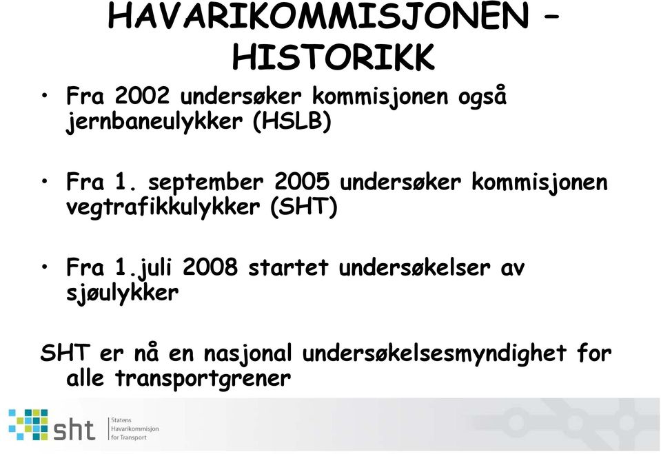 september 2005 undersøker kommisjonen vegtrafikkulykker (SHT) Fra 1.