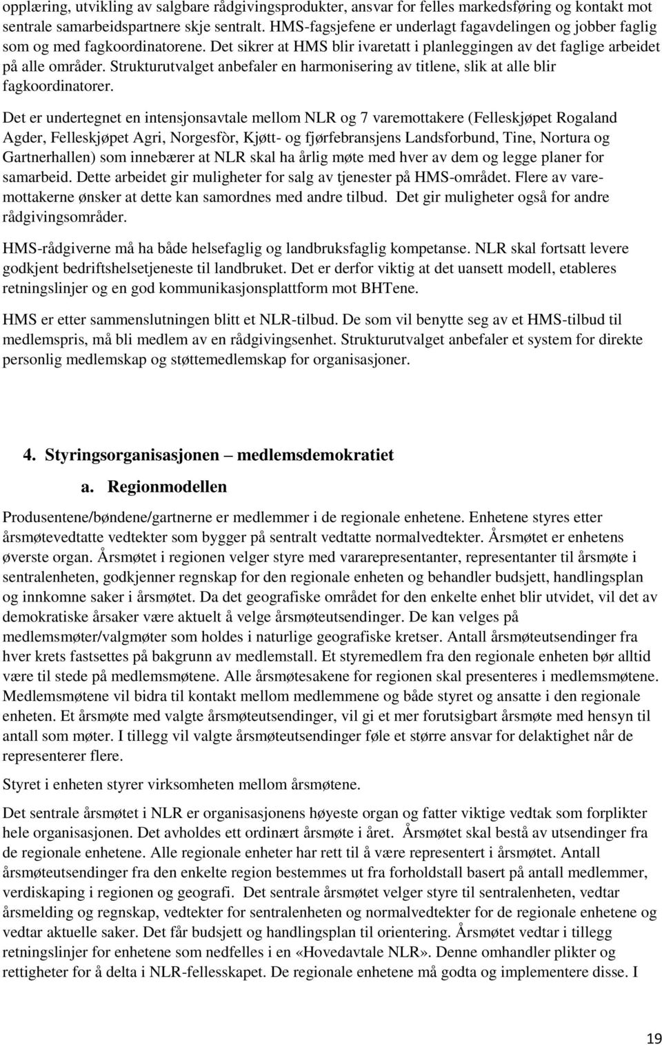 Strukturutvalget anbefaler en harmonisering av titlene, slik at alle blir fagkoordinatorer.