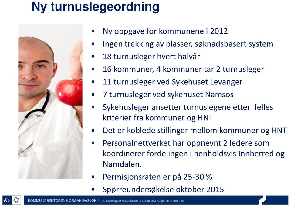 turnuslegene etter felles kriterier fra kommuner og HNT Det er koblede stillinger mellom kommuner og HNT Personalnettverket har