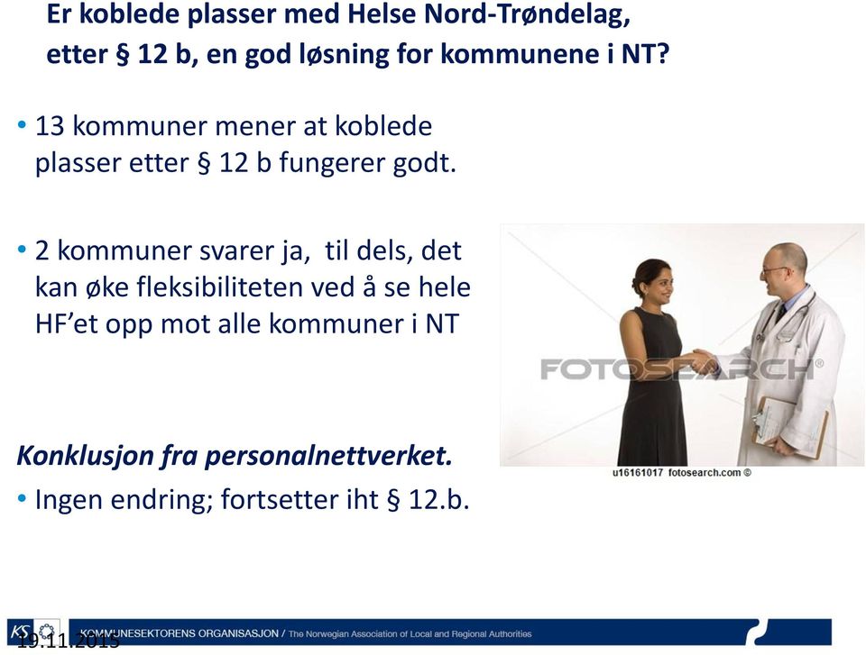 2 kommuner svarer ja, til dels, det kan øke fleksibiliteten ved å se hele HF et