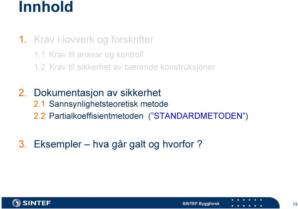 2 Krav til sikkerhet av bærende konstruksjoner 2.