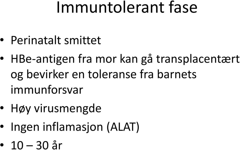 og bevirker en toleranse fra barnets