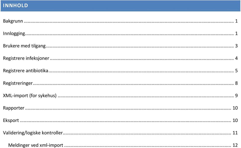 .. 5 Registreringer... 8 XML-import (for sykehus)... 9 Rapporter.