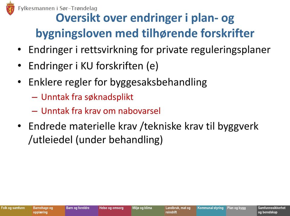 (e) Enklere regler for byggesaksbehandling Unntak fra søknadsplikt Unntak fra krav