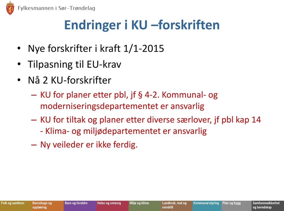 Kommunal- og moderniseringsdepartementet er ansvarlig KU for tiltak og planer