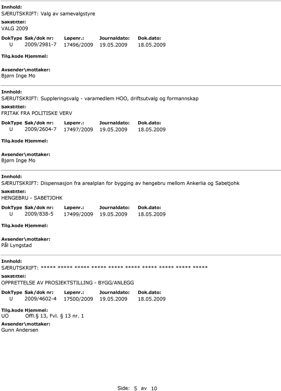 Dispensasjon fra arealplan for bygging av hengebru mellom Ankerlia og Sabetjohk HENGEBR - SABETJOHK 2009/838-5