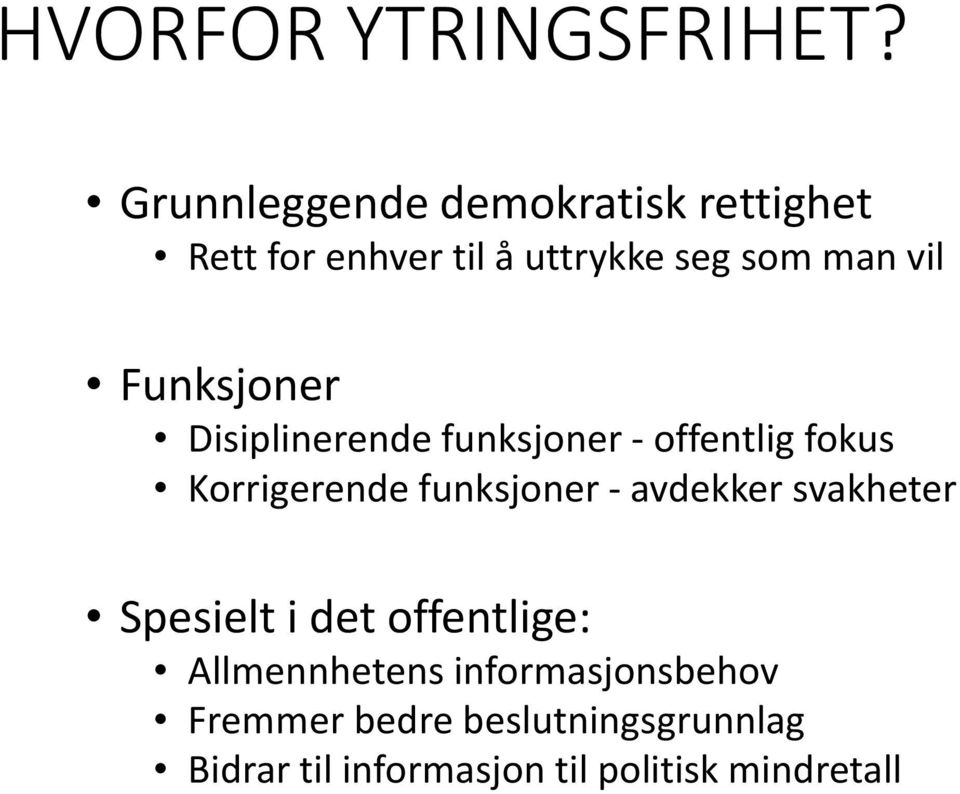 Funksjoner Disiplinerende funksjoner - offentlig fokus Korrigerende funksjoner -