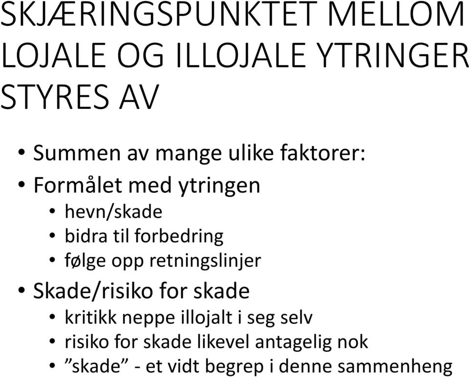 opp retningslinjer Skade/risiko for skade kritikk neppe illojalt i seg selv