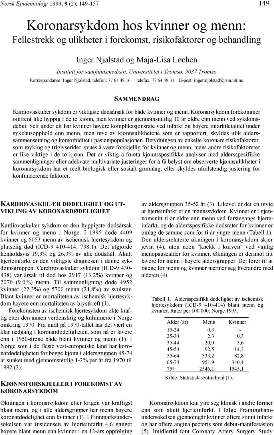 no SAMMENDRAG Kardiovaskulær sykdom er viktigste dødsårsak for både kvinner og menn.