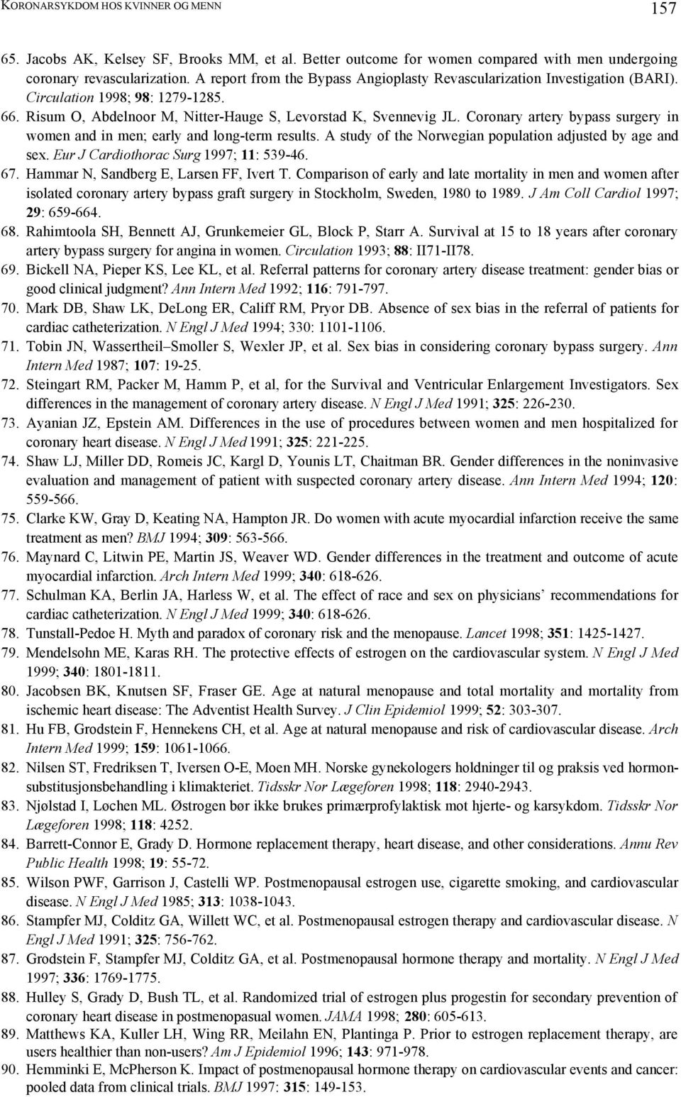 Coronary artery bypass surgery in women and in men; early and long-term results. A study of the Norwegian population adjusted by age and sex. Eur J Cardiothorac Surg 1997; 11: 539-46. 67.