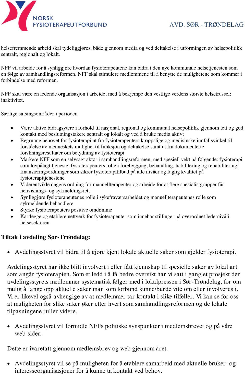 NFF skal stimulere medlemmene til å benytte de mulighetene som kommer i forbindelse med reformen.