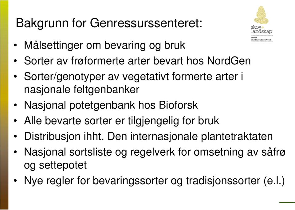 Bioforsk Alle bevarte sorter er tilgjengelig for bruk Distribusjon ihht.