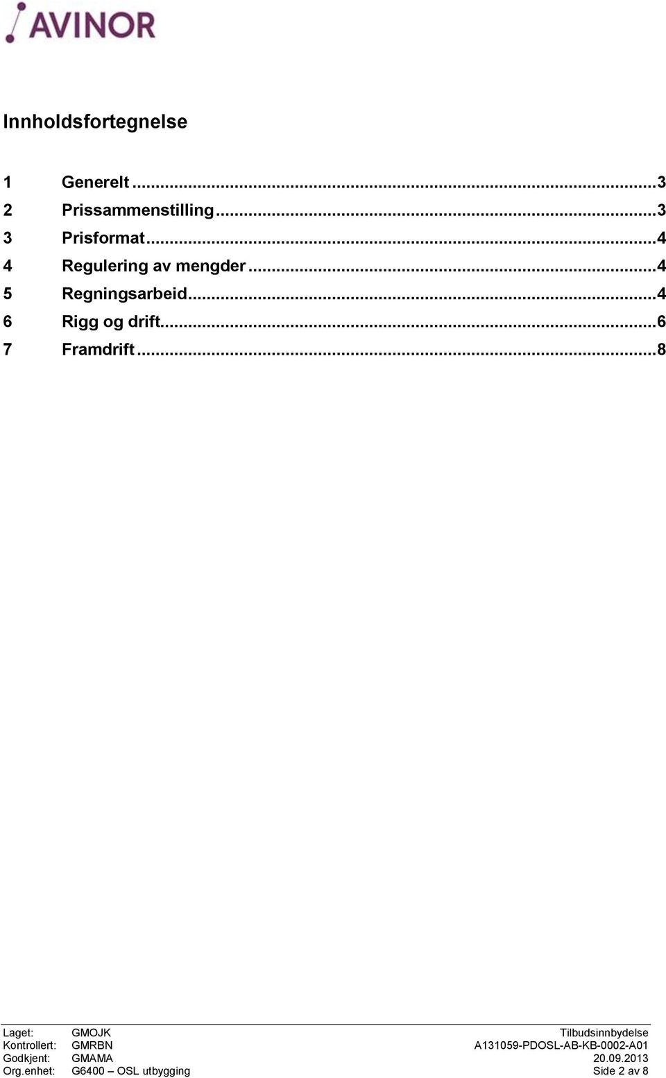 .. 4 4 Regulering av mengder... 4 5 Regningsarbeid.