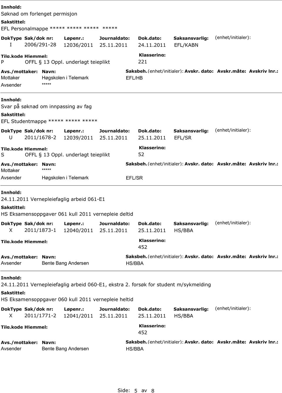 2011 vernepleie deltid 2011/1873-1 12040/2011 H/BBA 4 Avsender Bente Bang Andersen H/BBA Vernepleiefaglig arbeid 060-E1, ekstra 2.