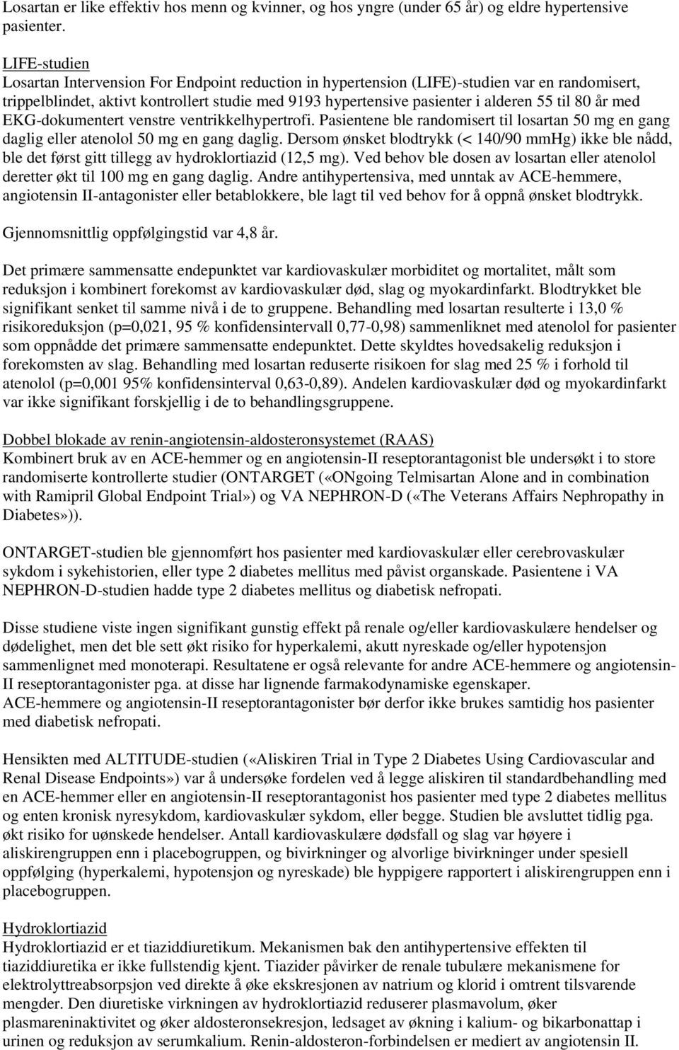 med EKG-dokumentert venstre ventrikkelhypertrofi. Pasientene ble randomisert til losartan 50 mg en gang daglig eller atenolol 50 mg en gang daglig.