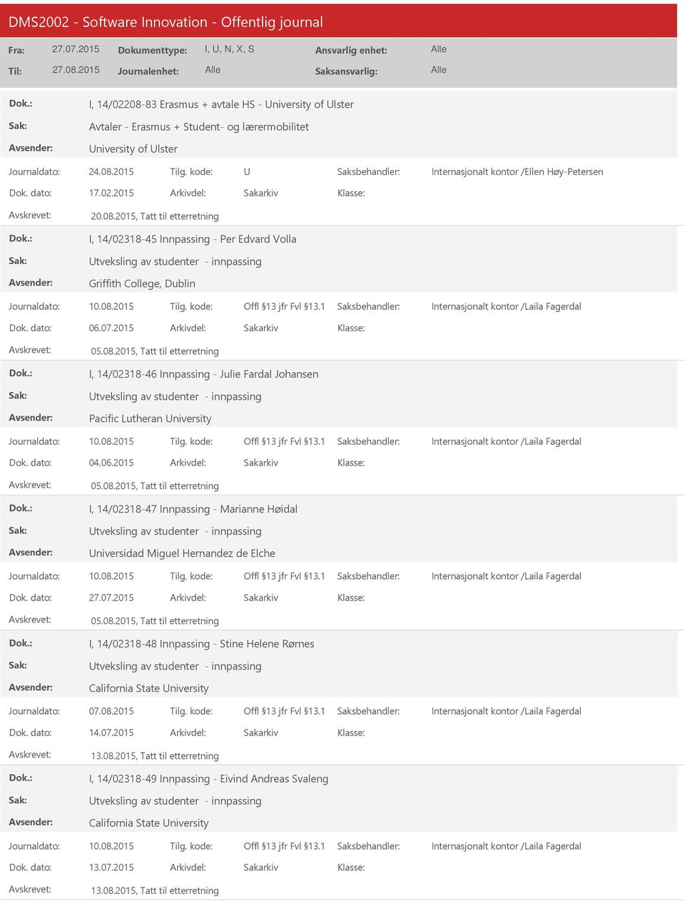 08.2, Tatt til etterretning I, 14/02318-48 Innpassing - Stine Helene Rørnes tveksling av studenter - innpassing California State niversity Journaldato: 07.08.2 Tilg.