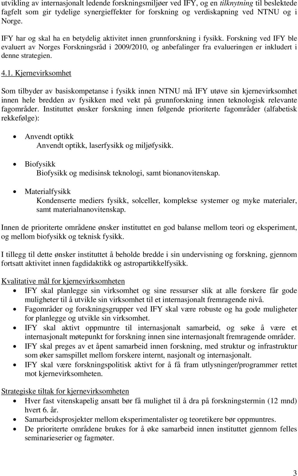 Forskning ved IFY ble evaluert av Norges Forskningsråd i 2009/2010