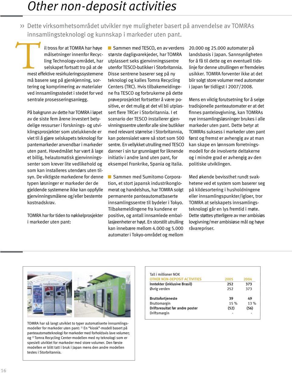 sortering og komprimering av materialer ved innsamlingsstedet i stedet for ved sentrale prosesseringsanlegg.