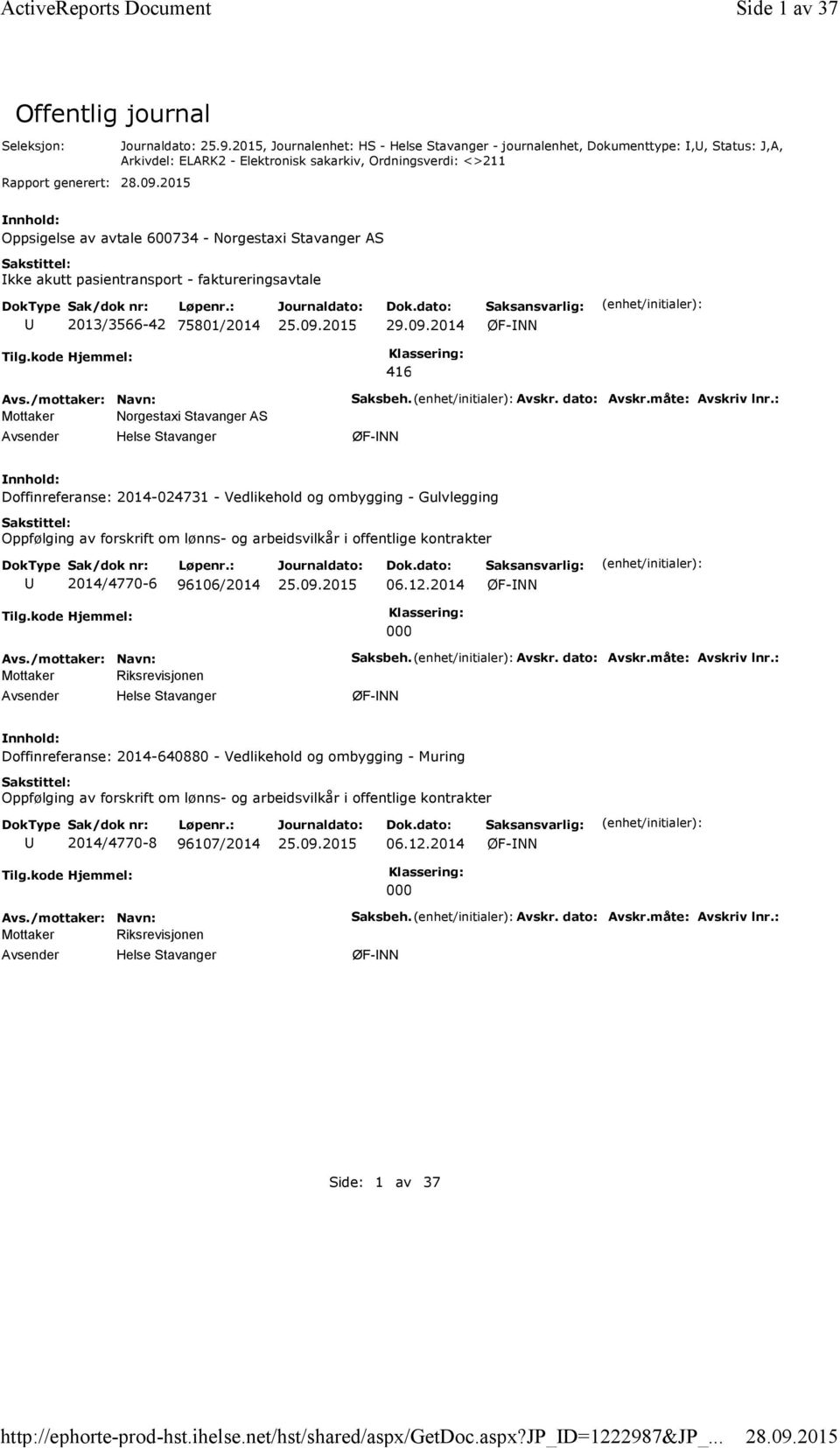 2015, Journalenhet: HS - Helse Stavanger - journalenhet, Dokumenttype:,, Status: J,A, Arkivdel: ELARK2 - Elektronisk sakarkiv, Ordningsverdi: <>211 Oppsigelse av avtale 600734 - Norgestaxi Stavanger