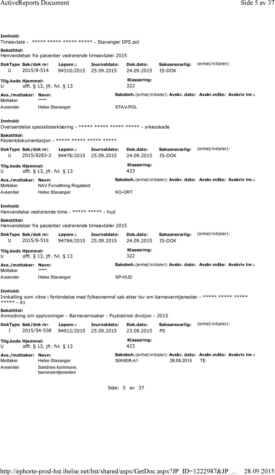 2015 S-DOK 322 Mottaker ***** Helse Stavanger Saksbeh. Avskr. dato: Avskr.måte: Avskriv lnr.