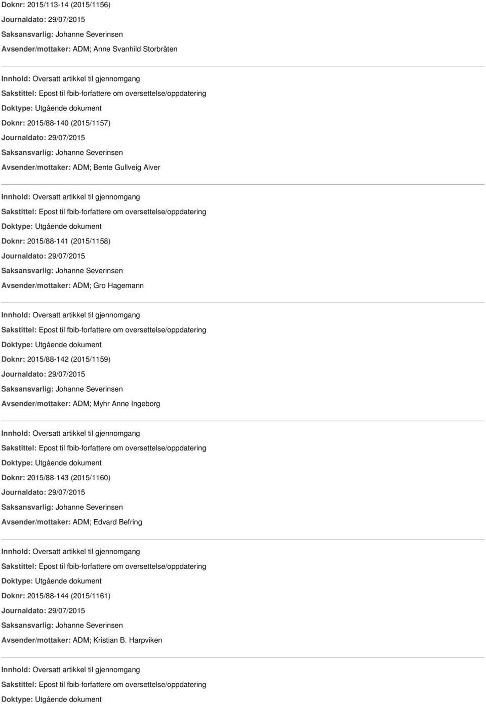 2015/88-142 (2015/1159) Avsender/mottaker: ADM; Myhr Anne Ingeborg Doknr: 2015/88-143 (2015/1160)