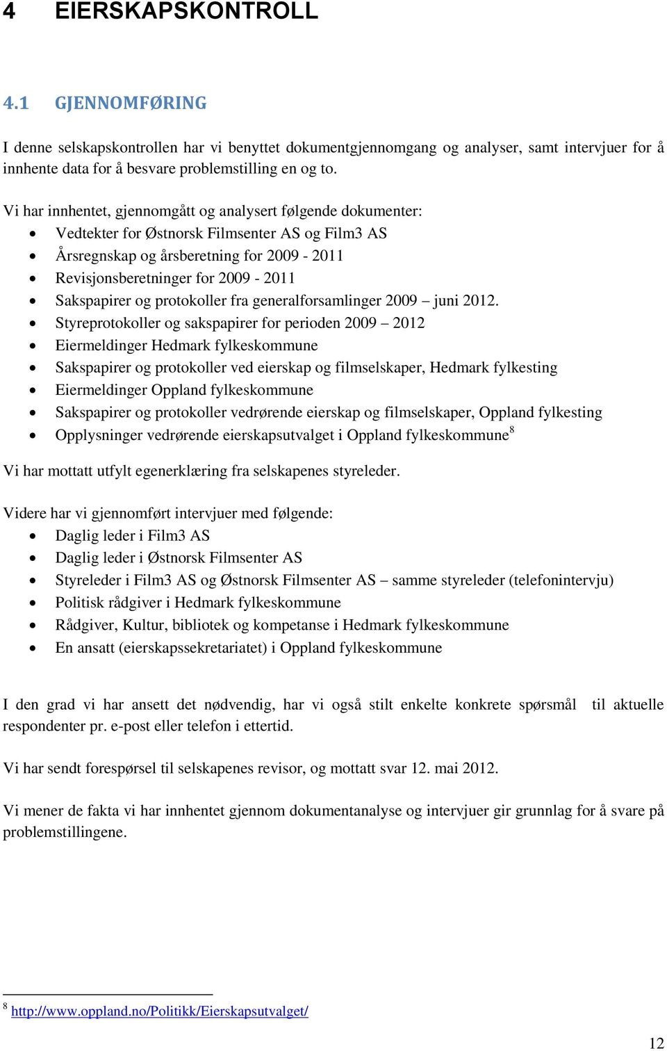 Sakspapirer og protokoller fra generalforsamlinger 2009 juni 2012.