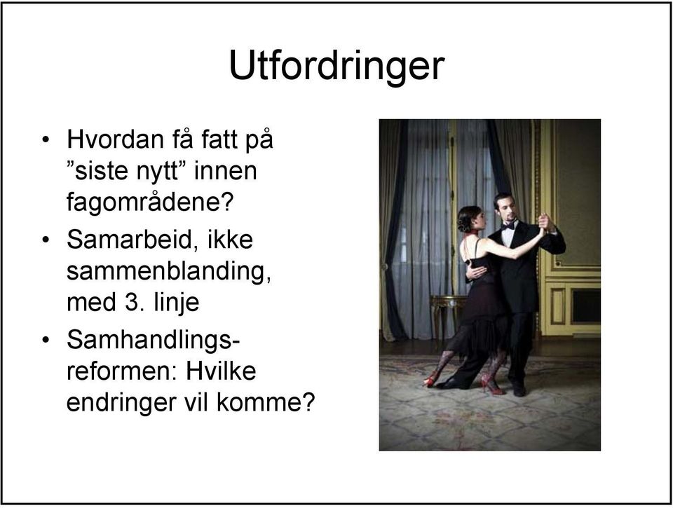 Samarbeid, ikke sammenblanding, med 3.