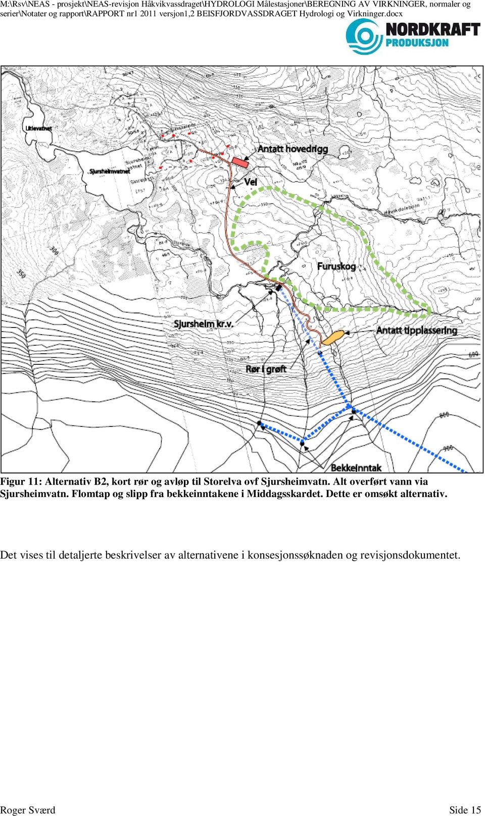 Flomtap og slipp fra bekkeinntakene i Middagsskardet.