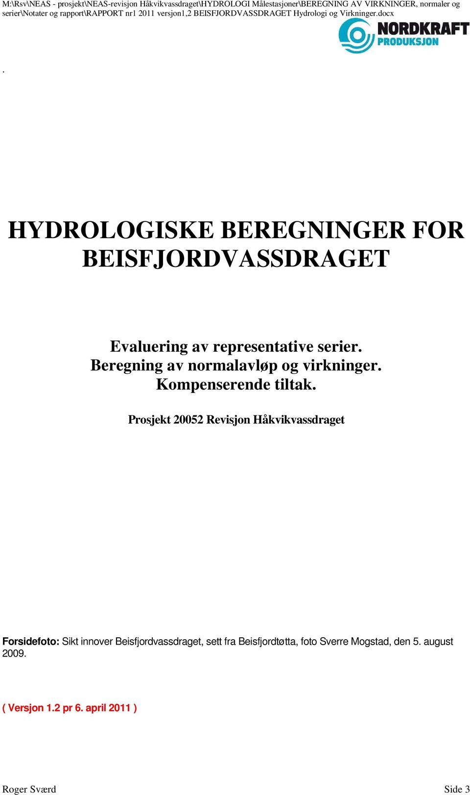 Prosjekt 20052 Revisjon Håkvikvassdraget Forsidefoto: Sikt innover Beisfjordvassdraget,