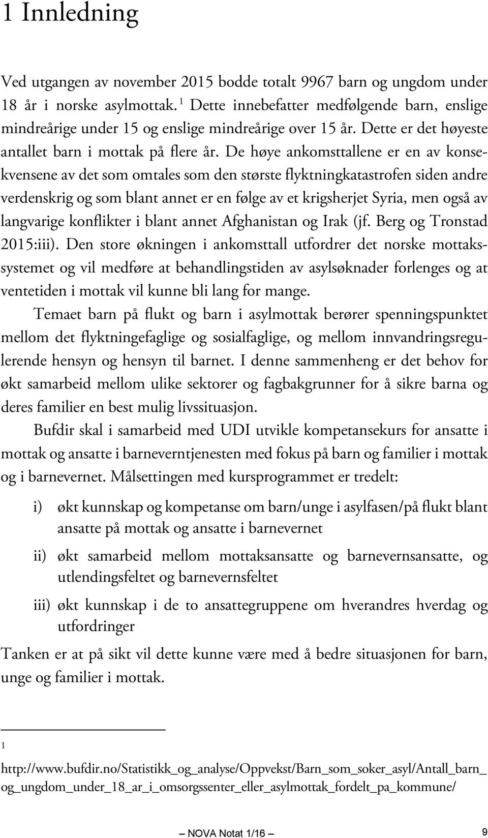 De høye ankomsttallene er en av konsekvensene av det som omtales som den største flyktningkatastrofen siden andre verdenskrig og som blant annet er en følge av et krigsherjet Syria, men også av