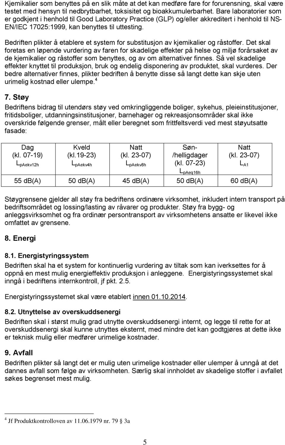 Bedriften plikter å etablere et system for substitusjon av kjemikalier og råstoffer.