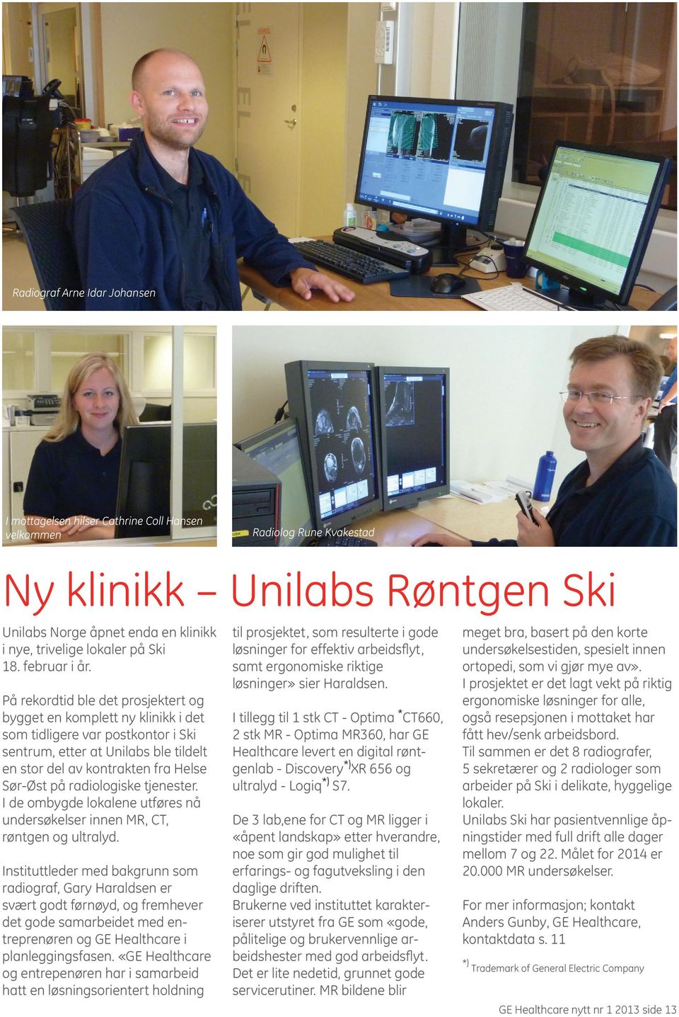 På rekordtid ble det prosjektert og bygget en komplett ny klinikk i det som tidligere var postkontor i Ski sentrum, etter at Unilabs ble tildelt en stor del av kontrakten fra Helse Sør-Øst på