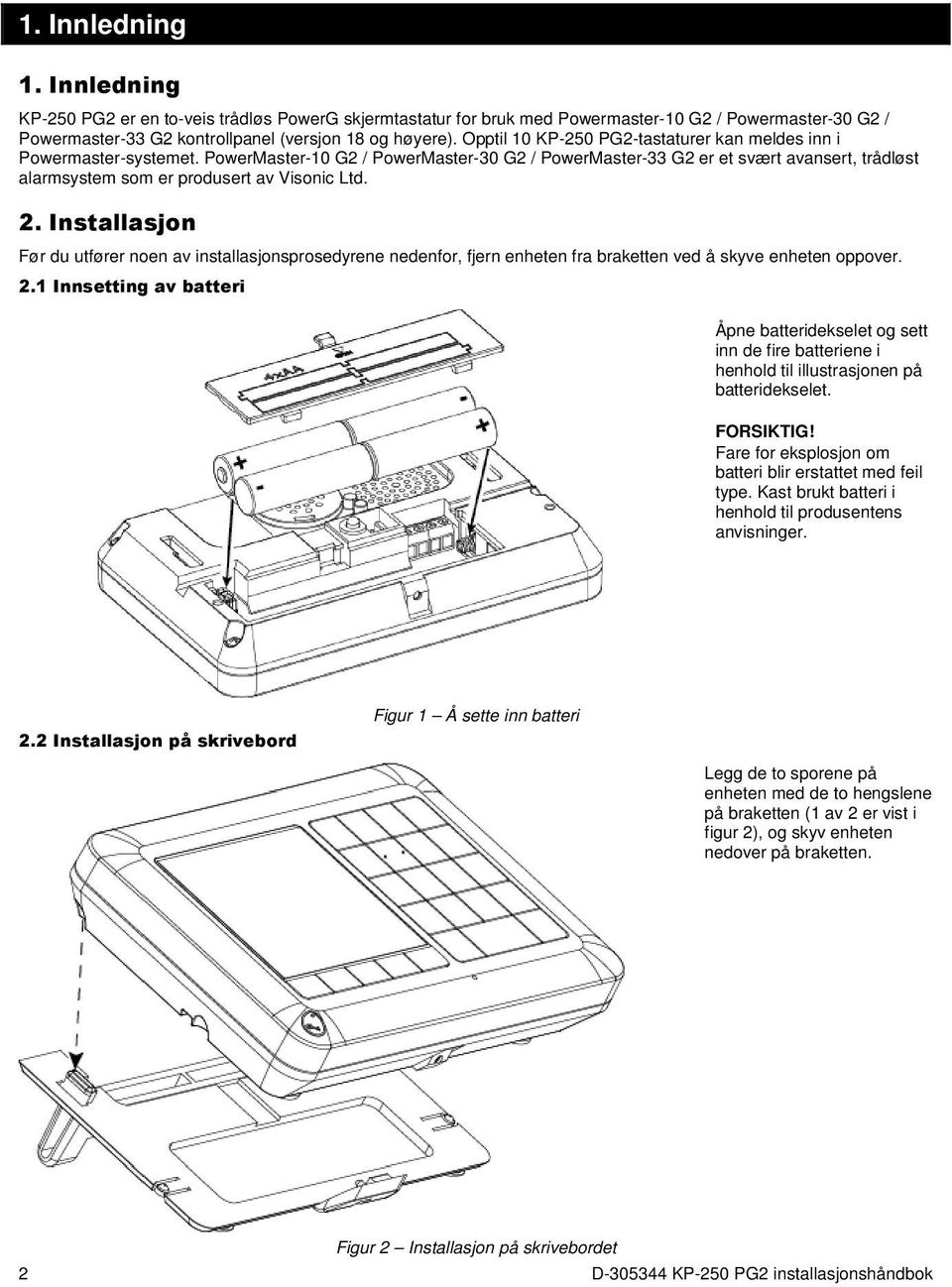 PowerMaster-10 G2 / PowerMaster-30 G2 / PowerMaster-33 G2 er et svært avansert, trådløst alarmsystem som er produsert av Visonic Ltd. 2.