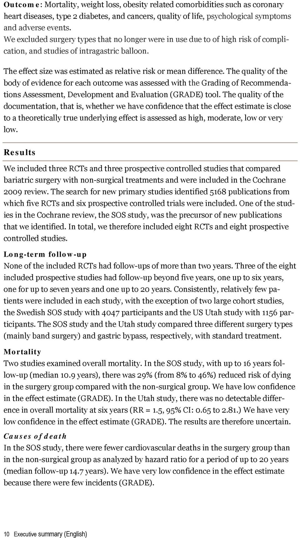 The quality of the body of evidence for each outcome was assessed with the Grading of Recommendations Assessment, Development and Evaluation (GRADE) tool.