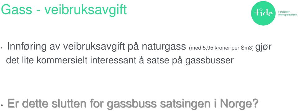 lite kommersielt interessant å satse på