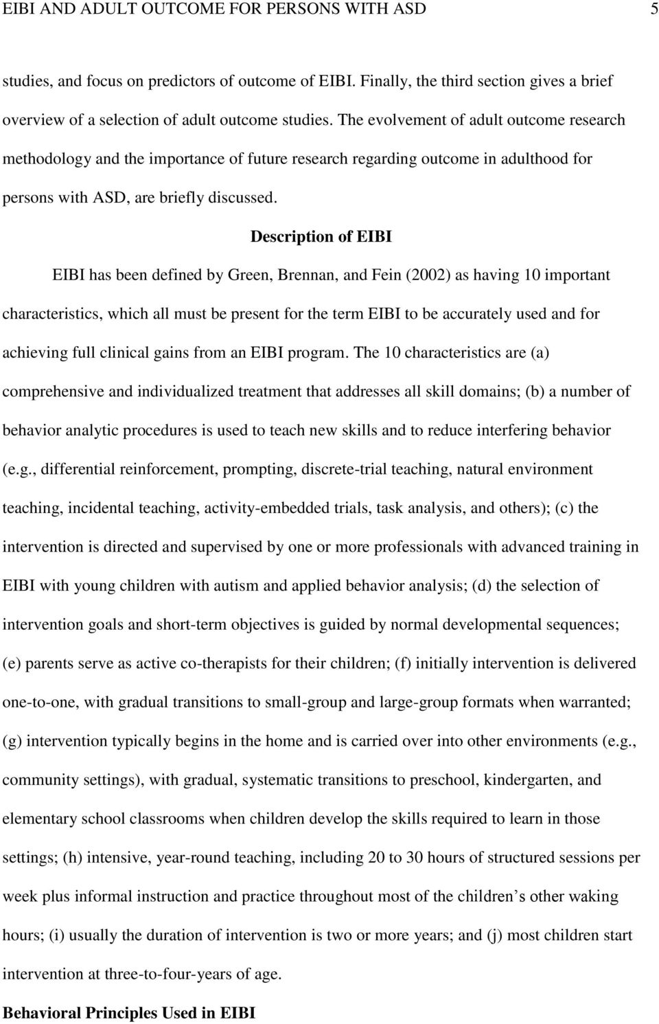 Description of EIBI EIBI has been defined by Green, Brennan, and Fein (2002) as having 10 important characteristics, which all must be present for the term EIBI to be accurately used and for