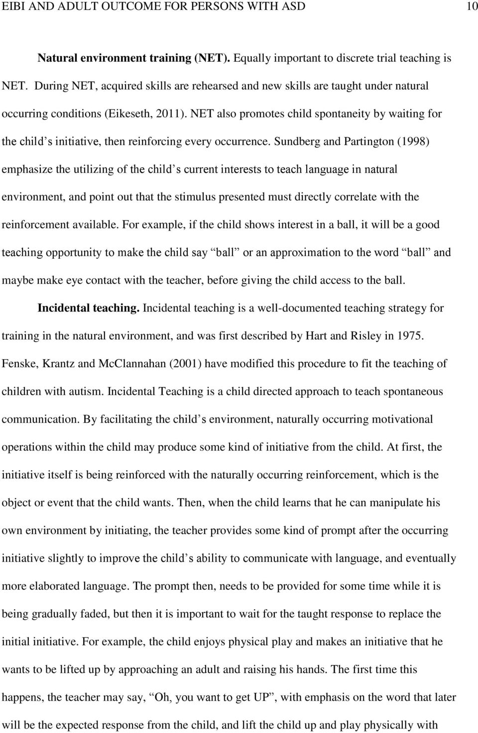 NET also promotes child spontaneity by waiting for the child s initiative, then reinforcing every occurrence.