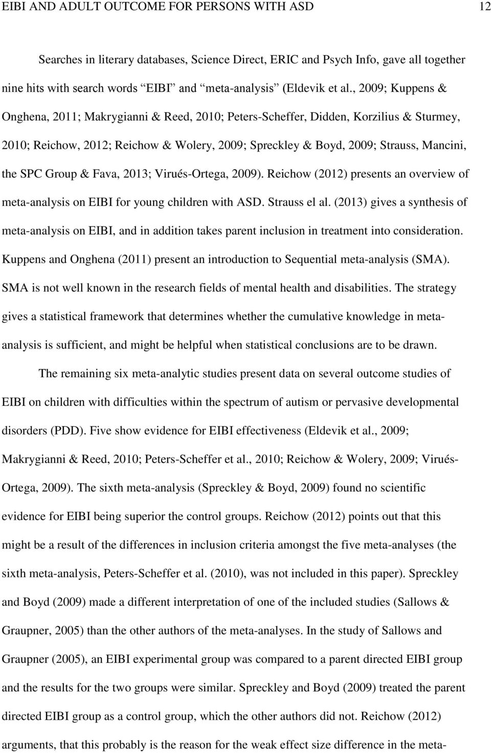 Group & Fava, 2013; Virués-Ortega, 2009). Reichow (2012) presents an overview of meta-analysis on EIBI for young children with ASD. Strauss el al.