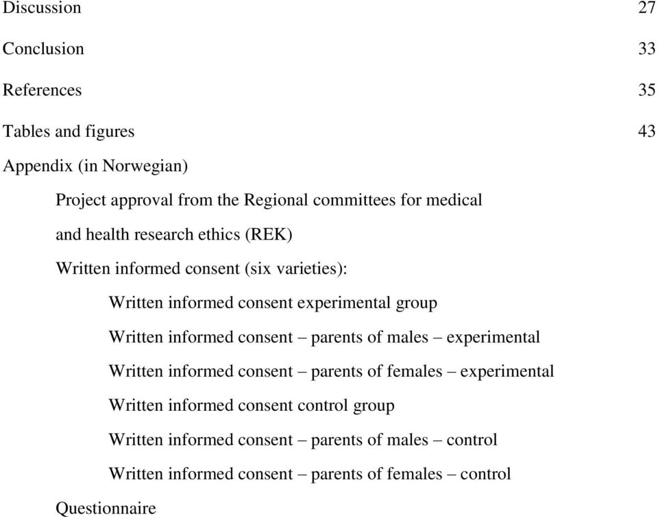 experimental group Written informed consent parents of males experimental Written informed consent parents of females experimental