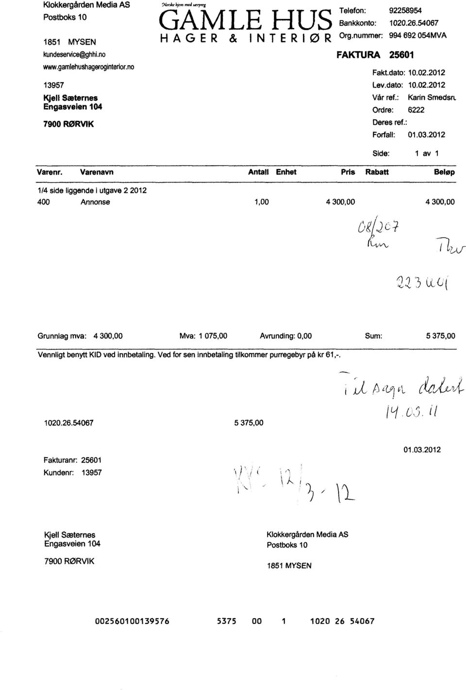 Varenavn Antall Enhet Pris Rabatt Beløp 1/4 side liggendei utgave2 2012 400 Annonse 1,00 4 300,00 4 300,00 Grunnlagmva: 4 300,00 NIva: 1 075,00 Avrunding:0,00 Sum: 5 375,00 Vennligt benytt KID ved