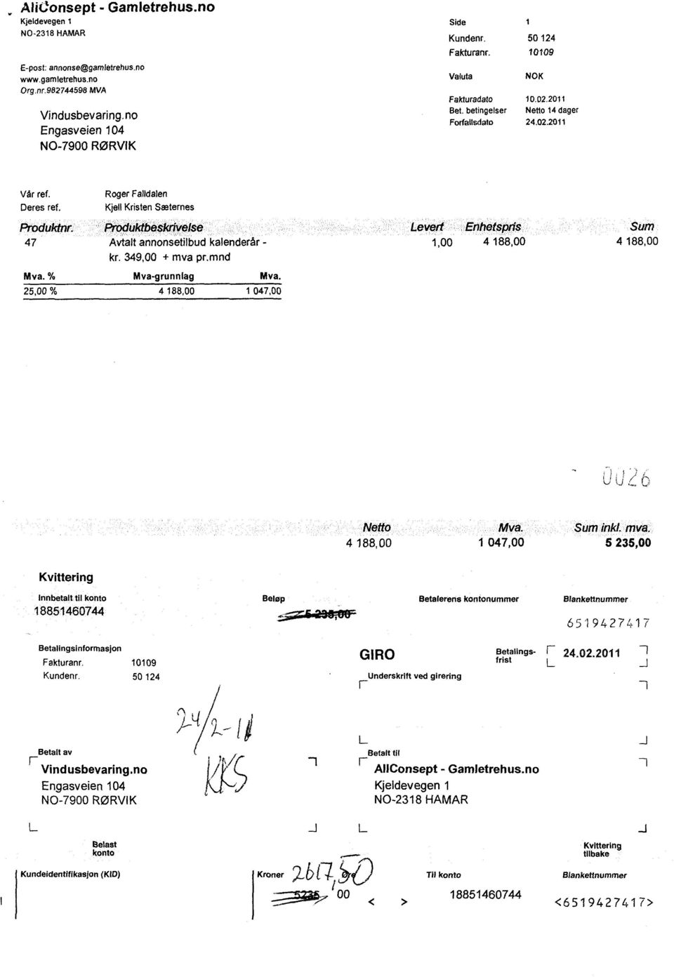 Produktbeskrivelse Levert Enhetsptis Sum 47 Avtaltannonsetilbudkalenderar- 1,00 4 188,00 4 188,00 kr. 349,00 + mva 