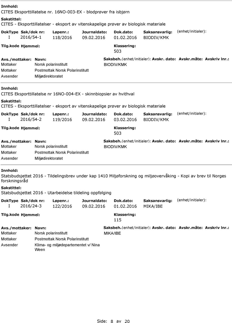 2016 BODV/KMK 503 BODV/KMK Miljødirektoratet CTES Eksporttillatelse nr 16NO-004-EX - skinnbiopsier av hvithval CTES - Eksporttillatelser - eksport av vitenskapelige prøver av biologisk