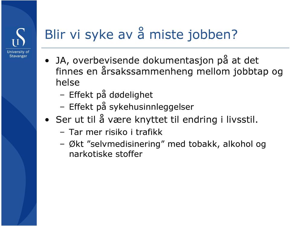 jobbtap og helse Effekt på dødelighet Effekt på sykehusinnleggelser Ser ut til