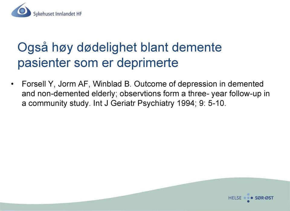 Outcome of depression in demented and non-demented elderly;