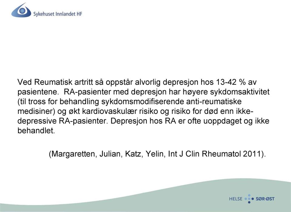 sykdomsmodifiserende anti-reumatiske medisiner) og økt kardiovaskulær risiko og risiko for død enn