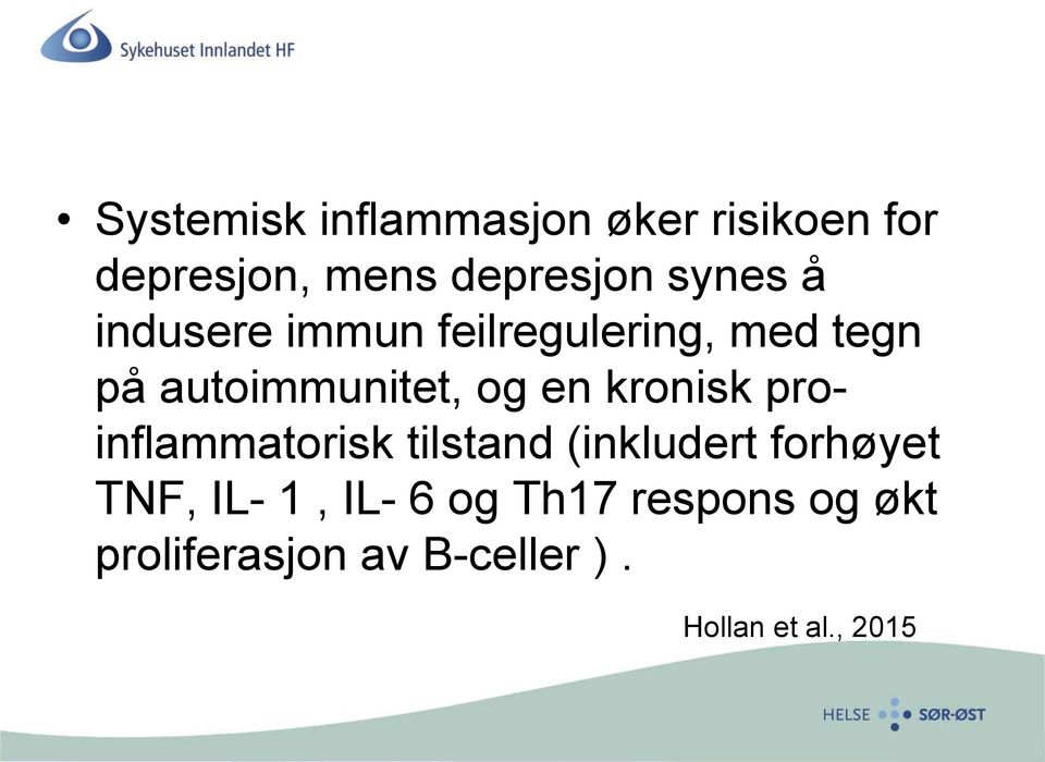 en kronisk proinflammatorisk tilstand (inkludert forhøyet TNF, IL- 1,