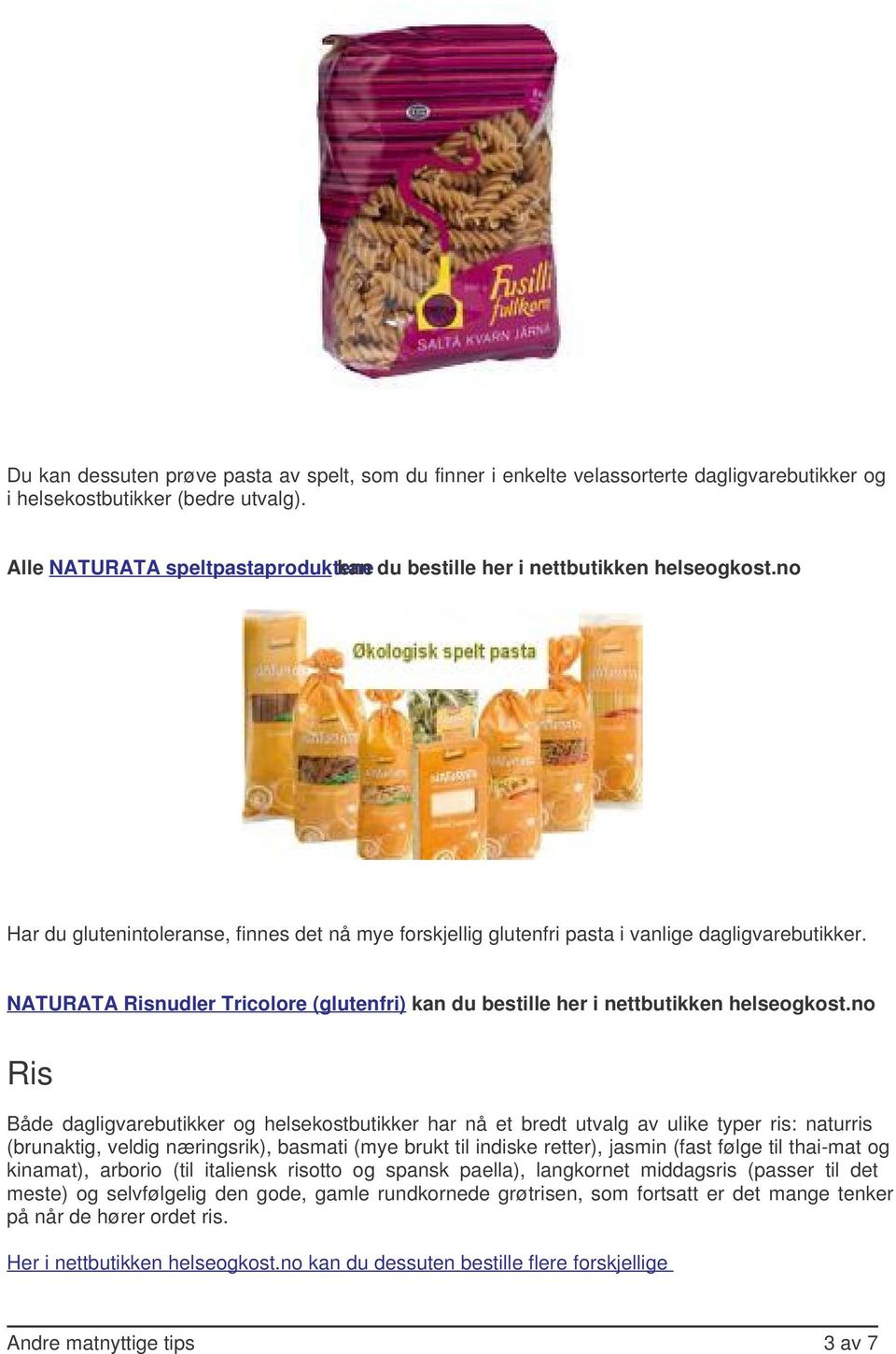 NATURATA Risnudler Tricolore (glutenfri) kan du bestille her i nettbutikken helseogkost.