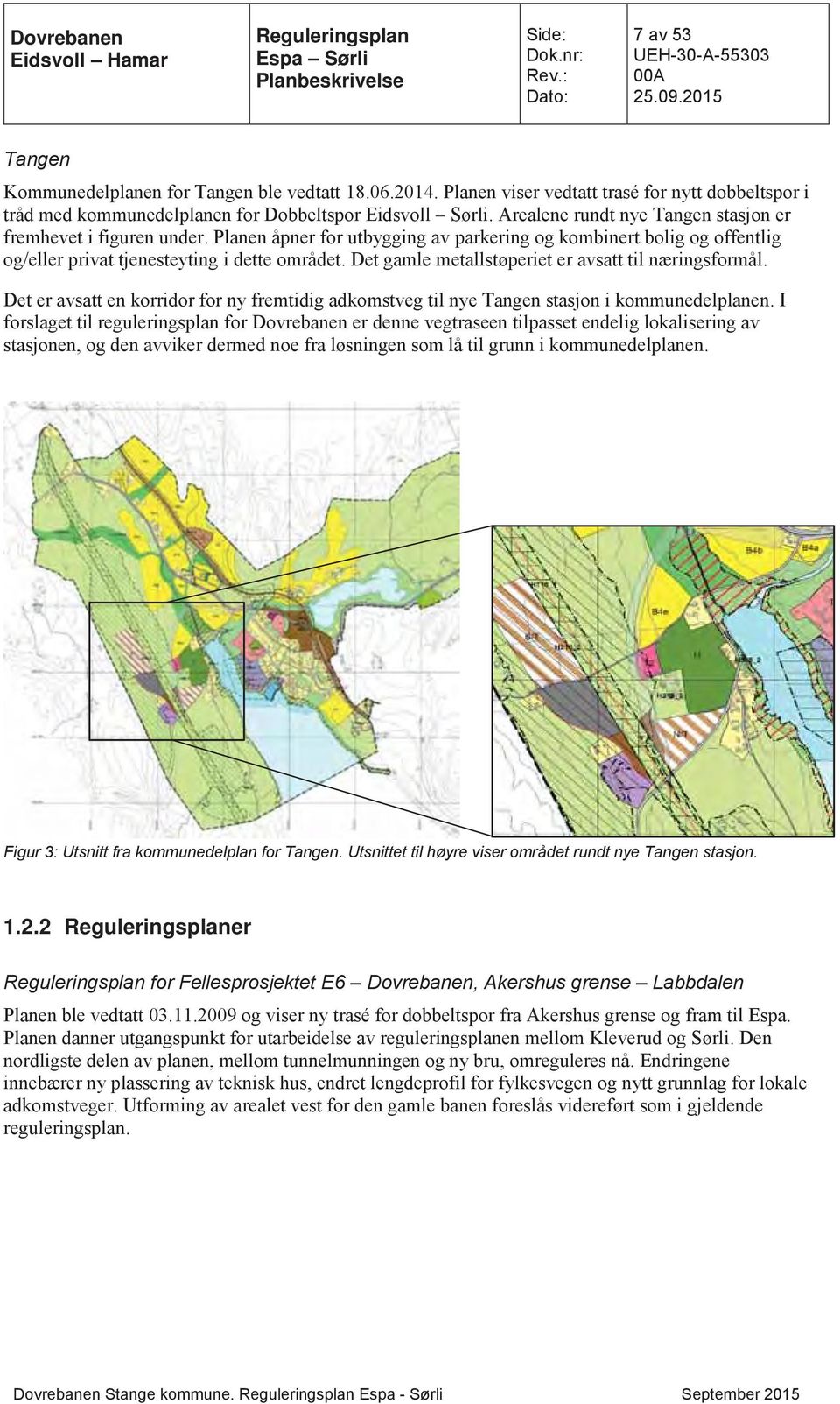 Planen åpner for utbygging av parkering og kombinert bolig og offentlig og/eller privat tjenesteyting i dette området. Det gamle metallstøperiet er avsatt til næringsformål.